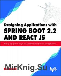 Designing Applications with Spring Boot 2.2 and React JS: Step-by-step guide