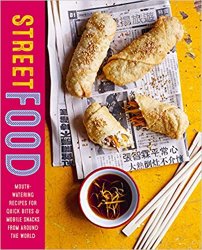 Street Food: Mouth-watering recipes for quick bites and mobile snacks from around the world