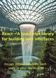 React  A JavaScript library for building user interfaces: Design simple views for each state in your application