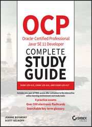 OCP Oracle Certified Professional Java SE 11 Developer Complete Study Guide: Exam 1Z0-815, Exam 1Z0-816, and Exam 1Z0-817