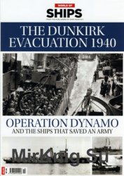 The Dunkirk Evacuation 1940. Operation Dynamo and yhe Ships that Saved an Army (World of Ships  14)