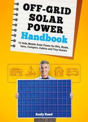 Off Grid Solar Power Handbook: 12 Volts Mobile Solar Power for RVs, Boats, Vans, Campers, Cabins and Tiny Homes