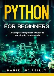 Python for Beginners: A Complete Beginners Guide to learning Python quickly