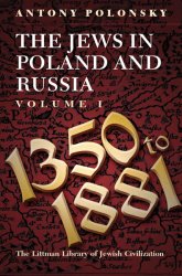 The Jews in Poland and Russia. Vol.1 1350 to 1881