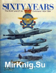 Sixty Years: The RCAF and CF Air Command 1924-1984