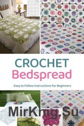 Crochet Bedspread: Easy to Follow Instructions for Beginners: Gift for Holiday