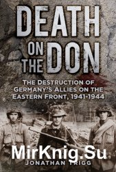 Death on the Don: The Destruction of Germany's Allies on the Eastern Front 1941-44
