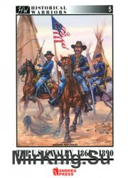 The U.S. Cavalry 1865-1890: Patrolling the Frontier (Historical Warriors 5)