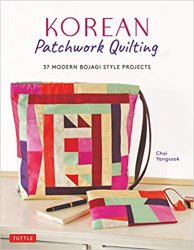 Korean Patchwork Quilting: 37 Modern Bojagi Style Projects