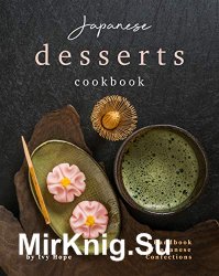 Japanese Desserts Cookbook: A Handbook of Japanese Confections