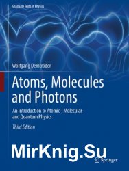 Atoms, Molecules and Photons: An Introduction to Atomic-, Molecular- and Quantum Physics, Third Edition