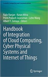 Handbook of Integration of Cloud Computing, Cyber Physical Systems and Internet of Things (Scalable Computing & Communications)