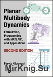 Planar Multibody Dynamics: Formulation, Programming with MATLAB, and Applications, Second Edition