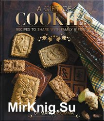 A Gift of Cookies: Recipes to Share with Family and Friends