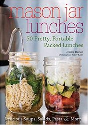 Mason Jar Lunches: 50 Pretty, Portable Packed Lunches