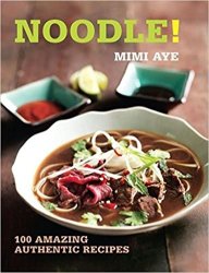 Noodle!: 100 Amazing Authentic Recipes