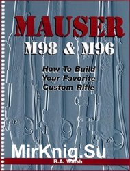 Mauser M98 & M96 How to Build Your Favorite Custom Rifle