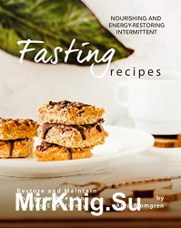 Nourishing and Energy-Restoring Intermittent Fasting Recipes