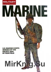 Marine: U.S. Marine Corps Heroes of the Pacific War (Military Illustrated)
