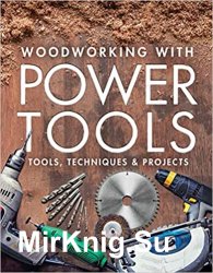 Woodworking with Power Tools: Tools, Techniques & Projects
