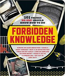 Forbidden Knowledge: 101 Things No One Should Know How to Do