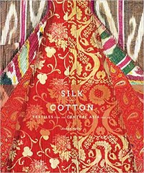 Silk and Cotton: Textiles from the Central Asia that Was