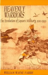 Heavenly Warriors: Evolution of Japan's Military, 500-1300