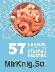 57 Unusual (but Easy) Seafood Recipes