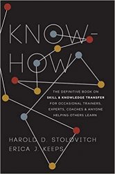 Know-How: The Definitive Book on Skill and Knowledge Transfer for Occasional Trainers, Experts, Coaches, and Anyone Helping Others Learn