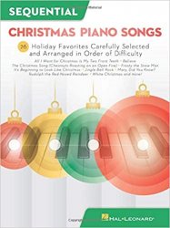 Sequential Christmas Piano Songs: 26 Holiday Favorites Carefully Selected and Arranged in Order of Difficulty