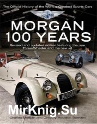 Morgan: 100 Years: The Official History of the World's Greatest Sports Car