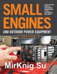 Small Engines and Outdoor Power Equipment, Updated 2nd Edition: A Care & Repair Guide