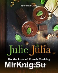 Julie Julia - For the Love of French Cooking: Welcome to the Wonderful Land of French Food