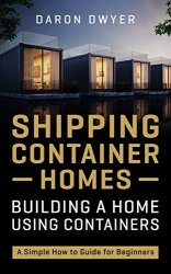 Shipping Container Homes: Building a Home Using Containers