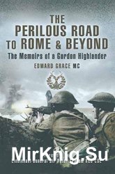 The Perilous Road to Rome and beyond: The Memoirs of a Gordon Highlander