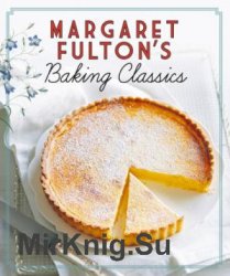 Margaret Fultons Baking Classics