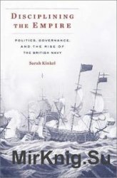 Disciplining the Empire: Politics, Governance, and the Rise of the British Navy