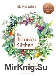 The Botanical Kitchen: Cooking with fruits, flowers, leaves and seeds