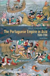 The Portuguese Empire in Asia, 1500?1700: A Political and Economic History, Second Edition
