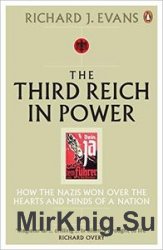 The Third Reich in Power, 1933-1939: How the Nazis Won Over the Hearts and Minds of a Nation