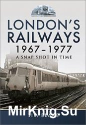 London's Railways, 19671977: A Snap Shot in Time
