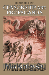 Censorship and Propaganda in World War I : A Comprehensive History
