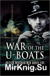 War of the U-Boats: British Merchantmen Under Fire