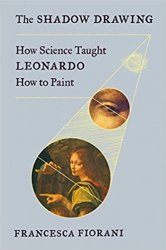 The Shadow Drawing: How Science Taught Leonardo How to Paint