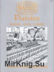 Mauser Pistolen: Development and Production 1877-1946