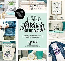 Hand Lettering Off the Page: Easy Projects to Create Beautiful Decor, Apparel and Gifts