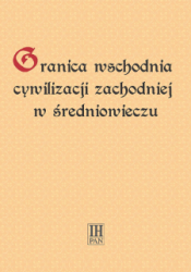 Granica wschodnia cywilizacji zachodniej w sredniowieczu