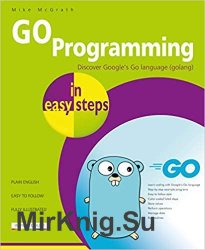 GO Programming in easy steps: Learn coding with Google's Go language