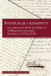 Instrukcje i reskrypty do ambasadorow rosyjskich w Rzeczypospolitej w latach 1772-1794