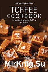 Toffee Cookbook: Learn How to Make Toffee at Home!